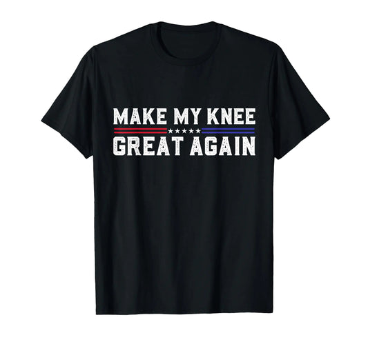 ACL Thrive "Make My Knee Great Again" Fun Graphic Tee – Unisex Cotton T-Shirt for Recovery Vibes